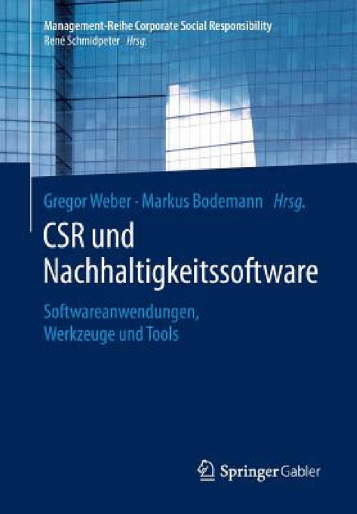 Csr Und Nachhaltigkeitssoftware: Softwareanwendungen, Werkzeuge Und Tools by Gregor Weber, Markus Bodemann