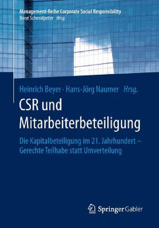 Csr Und Mitarbeiterbeteiligung: Die Kapitalbeteiligung Im 21. Jahrhundert - Gerechte Teilhabe Statt Umverteilung by Heinrich Beyer, Hans-Jörg Naumer