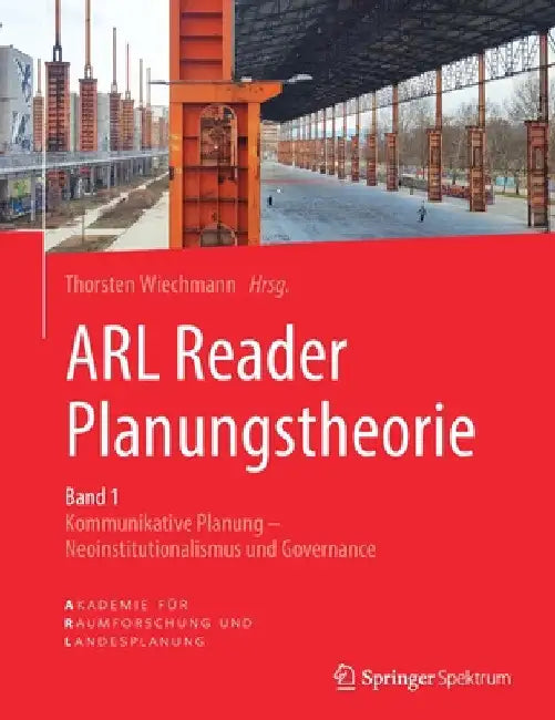 Arl Reader Planungstheorie Band 1: Kommunikative Planung - Neoinstitutionalismus Und Governance by Thorsten Wiechmann