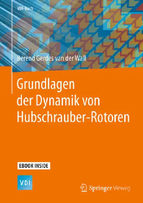 Grundlagen Der Dynamik Von Hubschrauber-Rotoren by Berend Gerdes Van Der Wall
