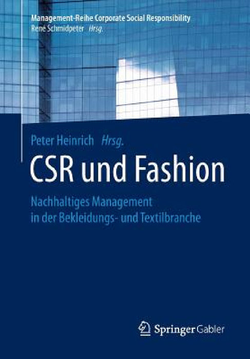Csr Und Fashion: Nachhaltiges Management in Der Bekleidungs- Und Textilbranche by Peter Heinrich