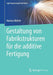 Gestaltung Von Fabrikstrukturen Für Die Additive Fertigung by Markus Möhrle