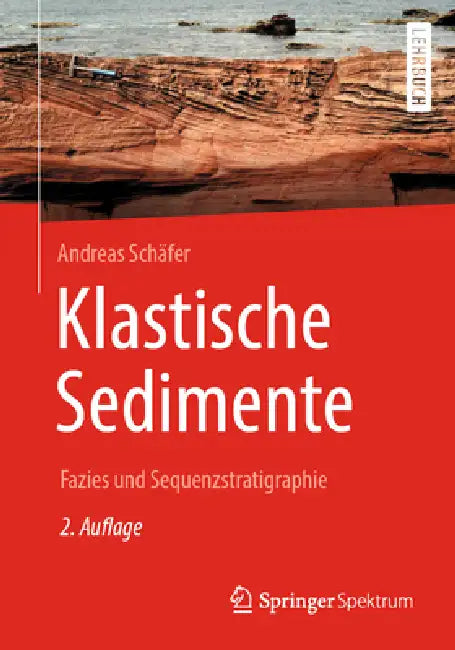 Klastische Sedimente: Fazies Und Sequenzstratigraphie by Andreas Schäfer