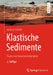 Klastische Sedimente: Fazies Und Sequenzstratigraphie by Andreas Schäfer