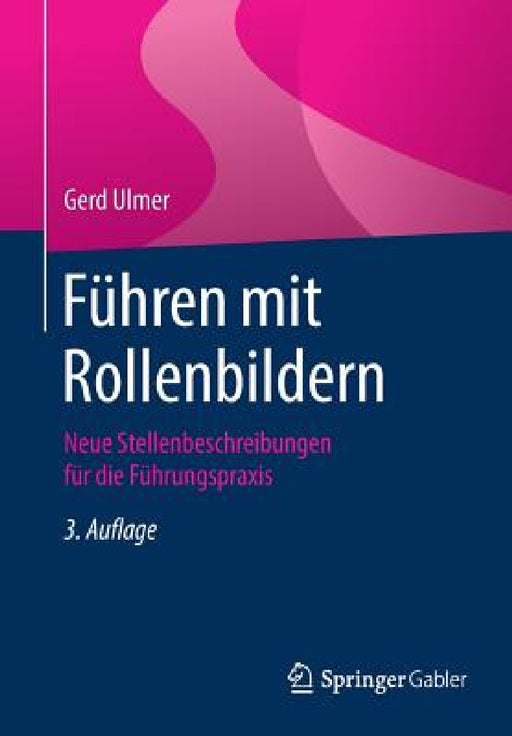 Führen Mit Rollenbildern: Neue Stellenbeschreibungen Für Die Führungspraxis by Gerd Ulmer