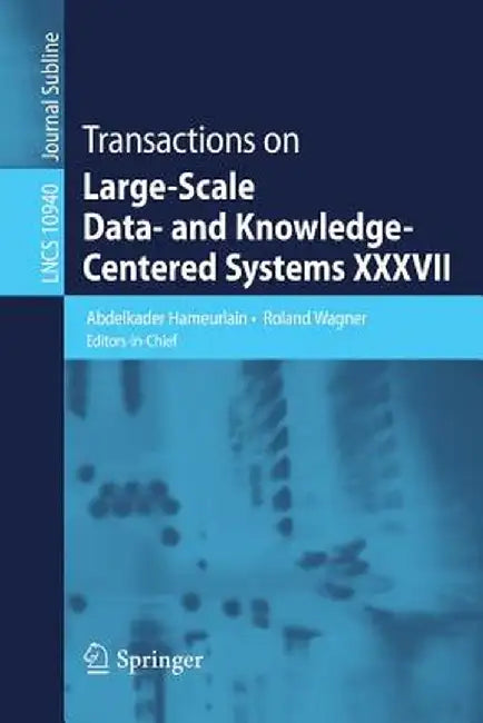 Transactions on Large-Scale Data- And Knowledge-Centered Systems XXXVII by Abdelkader Hameurlain