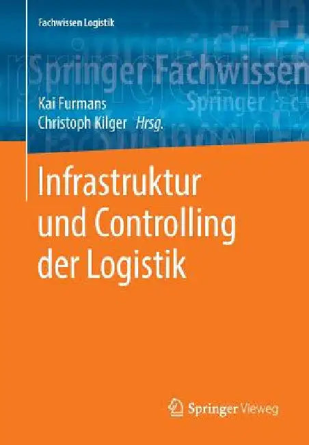 Infrastruktur Und Controlling Der Logistik by Kai Furmans