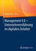 Management 4.0 - Unternehmensführung Im Digitalen Zeitalter by Michael Erner