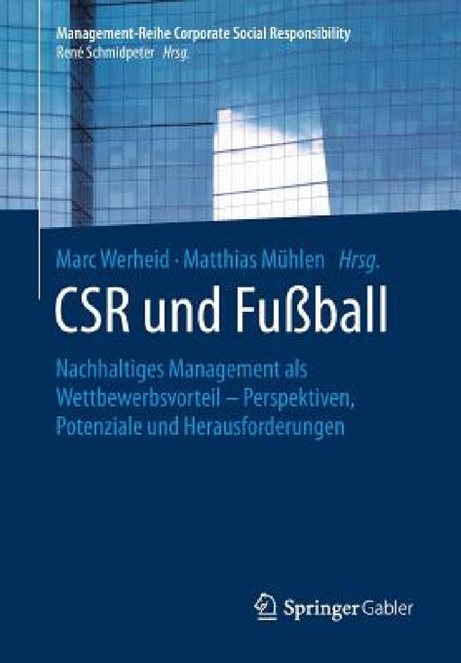 Csr Und Fußball: Nachhaltiges Management ALS Wettbewerbsvorteil - Perspektiven, Potenziale Und Herausforderungen by Marc Werheid, Matthias Mühlen