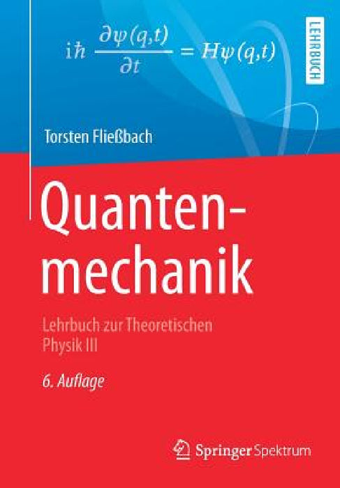 Quantenmechanik: Lehrbuch Zur Theoretischen Physik III by Torsten Fließbach