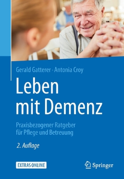 Leben Mit Demenz: Praxisbezogener Ratgeber Für Pflege Und Betreuung by Gerald Gatterer, Antonia Croy