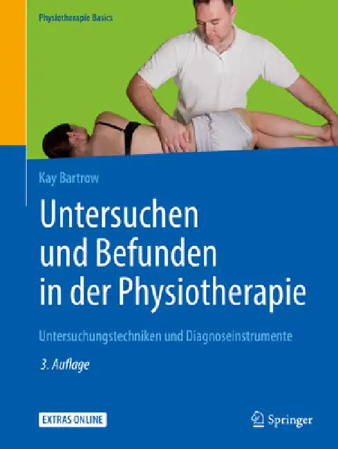 Untersuchen Und Befunden in Der Physiotherapie: Untersuchungstechniken Und Diagnoseinstrumente by Kay Bartrow