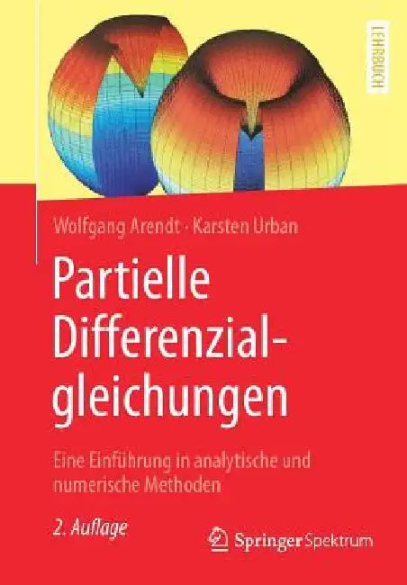 Partielle Differenzialgleichungen: Eine Einführung in Analytische Und Numerische Methoden by Wolfgang Arendt
