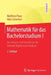 Mathematik Für Das Bachelorstudium I: Grundlagen Und Grundzüge Der Linearen Algebra Und Analysis by Matthias Plaue