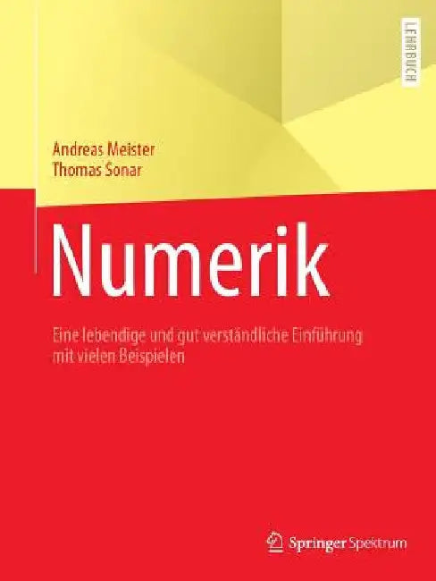Numerik: Eine Lebendige Und Gut Verständliche Einführung Mit Vielen Beispielen by Andreas Meister