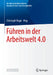 Führen in Der Arbeitswelt 4.0 by Christoph Negri