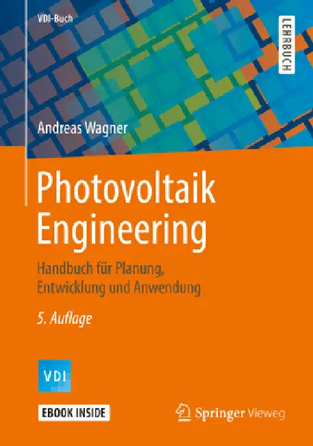Photovoltaik Engineering: Handbuch Für Planung, Entwicklung Und Anwendung by Andreas Wagner