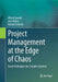 Project Management at the Edge of Chaos: Social Techniques for Complex Systems by Alfred Oswald