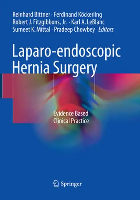 Laparo-Endoscopic Hernia Surgery: Evidence Based Clinical Practice by Reinhard Bittner