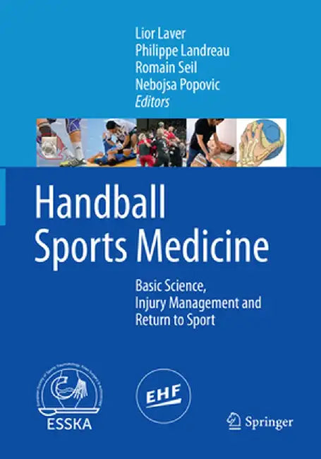 Handball Sports Medicine: Basic Science, Injury Management and Return to Sport by Lior Laver
