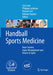 Handball Sports Medicine: Basic Science, Injury Management and Return to Sport by Lior Laver