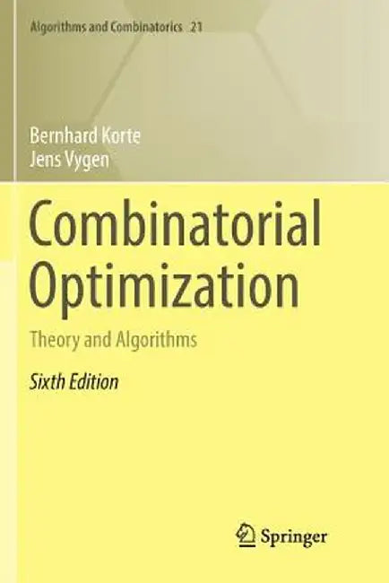 Combinatorial Optimization: Theory and Algorithms by Bernhard Korte, Jens Vygen