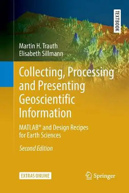 Collecting Processing and Presenting Geoscientific Information: MATLAB® and Design by Trauth
