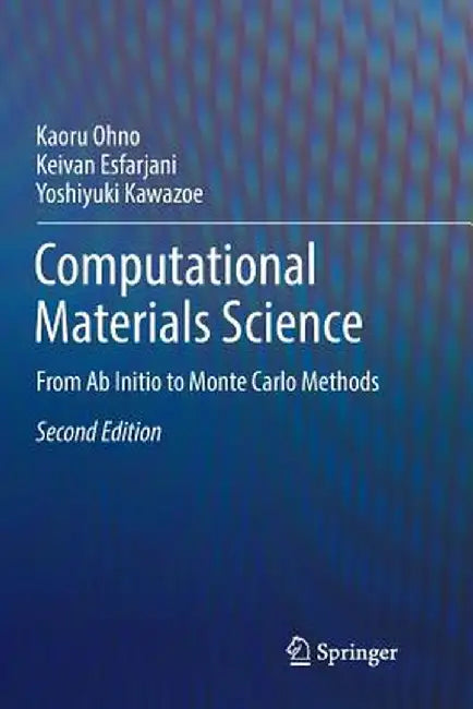 Computational Materials Science: From AB Initio to Monte Carlo Methods by Kaoru Ohno
