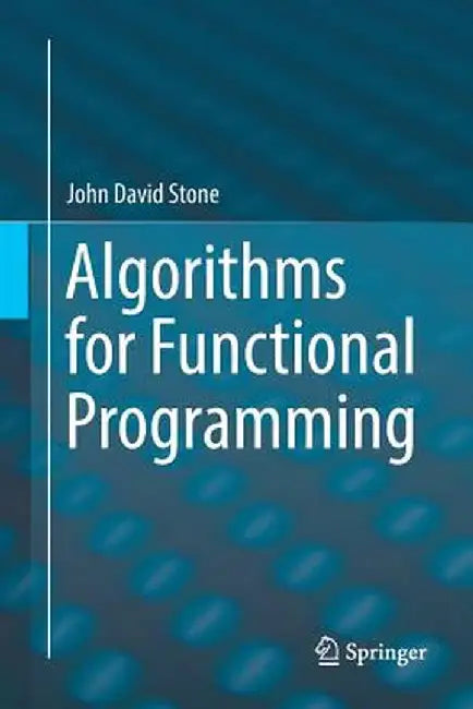 Algorithms for Functional Programming by John David Stone