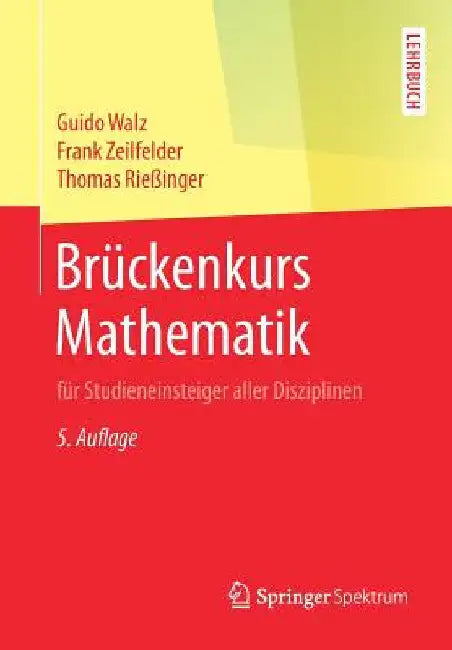 Brückenkurs Mathematik: Für Studieneinsteiger Aller Disziplinen by Guido Walz