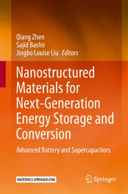 Nanostructured Materials for Next-Generation Energy Storage and Conversion: Advanced Battery and Supercapacitors by Qiang Zhen