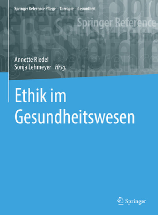 Ethik Im Gesundheitswesen by Annette Riedel, Sonja Lehmeyer