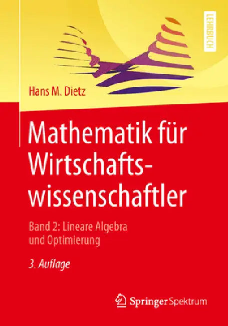 Mathematik Für Wirtschaftswissenschaftler: Band 2: Lineare Algebra Und Optimierung by Hans M. Dietz