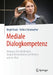 Mediale Dialogkompetenz: Umgang Mit Schwierigen Gesprächssituationen Am Telefon Und Im Chat by Birgit Knatz, Stefan Schumacher