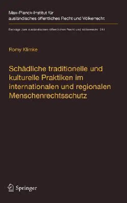Schädliche Traditionelle Und Kulturelle Praktiken Im Internationalen Und Regionalen Menschenrechtsschutz by Romy Klimke