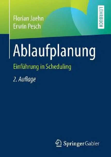 Ablaufplanung: Einführung in Scheduling by Florian Jaehn