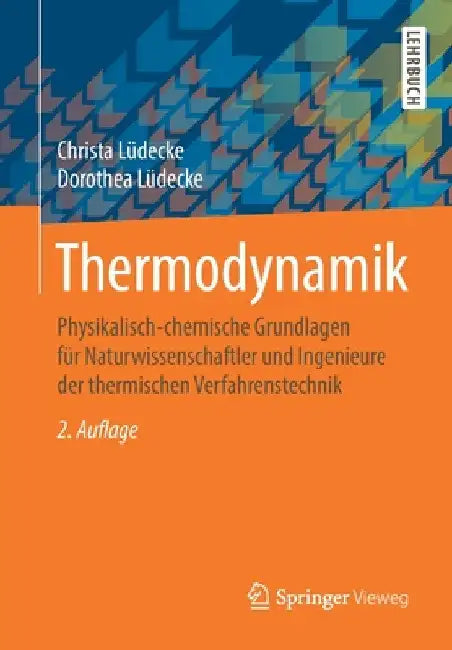 Thermodynamik: Physikalisch-Chemische Grundlagen Für Naturwissenschaftler Und Ingenieure Der Thermischen Verfahrenstechnik by Christa Lüdecke