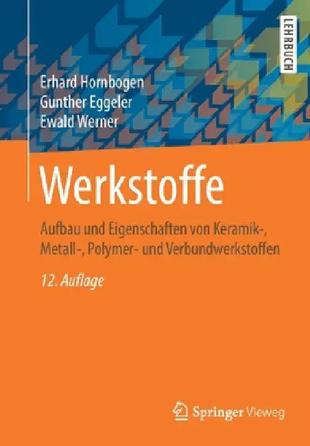 Werkstoffe: Aufbau Und Eigenschaften Von Keramik-, Metall-, Polymer- Und Verbundwerkstoffen by Erhard Hornbogen