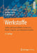 Werkstoffe: Aufbau Und Eigenschaften Von Keramik-, Metall-, Polymer- Und Verbundwerkstoffen by Erhard Hornbogen
