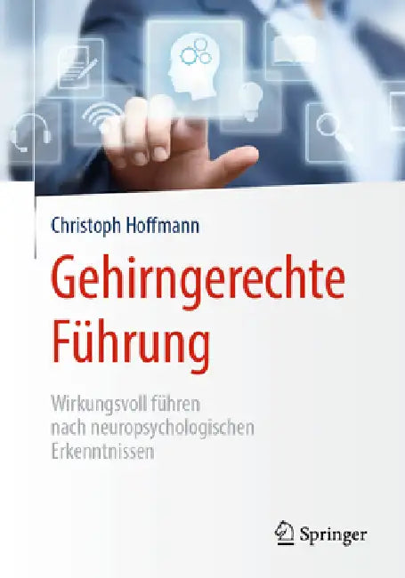 Gehirngerechte Führung: Wirkungsvoll Führen Nach Neuropsychologischen Erkenntnissen by Christoph Hoffmann
