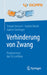 Verhinderung Von Zwang: Praxisversion Der S3-Leitlinie by Tilman Steinert, Sophie Hirsch, Gabriel Gerlinger
