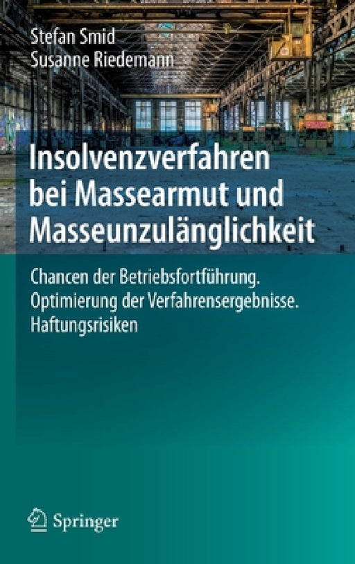 Insolvenzverfahren Bei Massearmut Und Masseunzulänglichkeit: Chancen Der Betriebsfortführung. Optimierung Der Verfahrensergebnisse. Haftungsrisiken by Stefan Smid, Susanne Riedemann