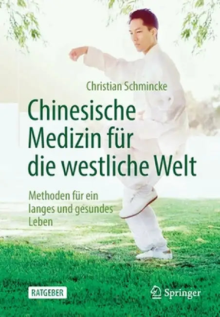 Chinesische Medizin Für Die Westliche Welt: Methoden Für Ein Langes Und Gesundes Leben by Christian Schmincke