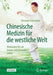 Chinesische Medizin Für Die Westliche Welt: Methoden Für Ein Langes Und Gesundes Leben by Christian Schmincke