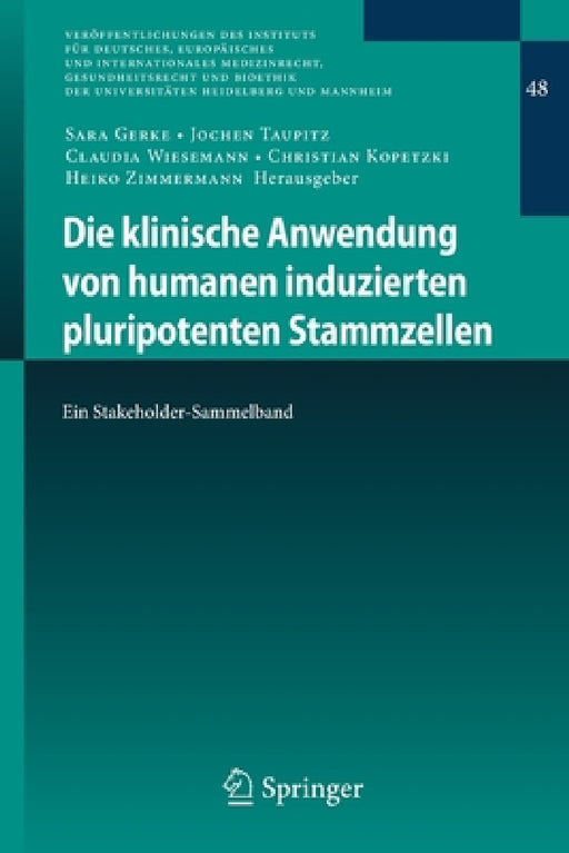 Die Klinische Anwendung Von Humanen Induzierten Pluripotenten Stammzellen: Ein Stakeholder-Sammelband by Sara Gerke, Jochen Taupitz, Claudia Wiesemann