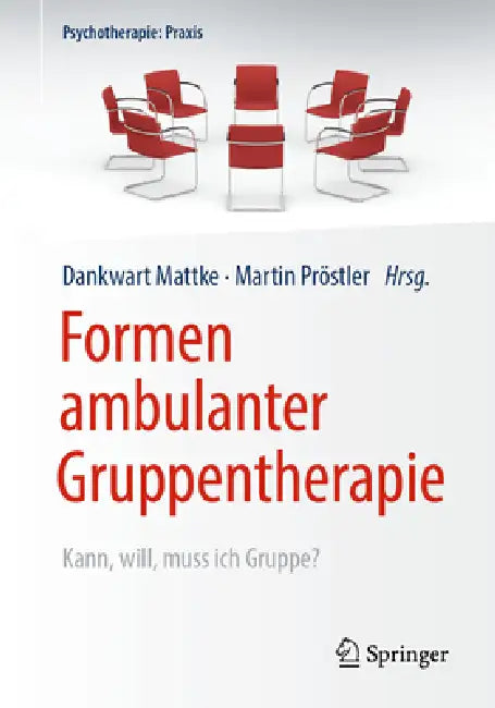 Formen Ambulanter Gruppentherapie: Kann, Will, Muss Ich Gruppe? by Dankwart Mattke, Martin Pröstler