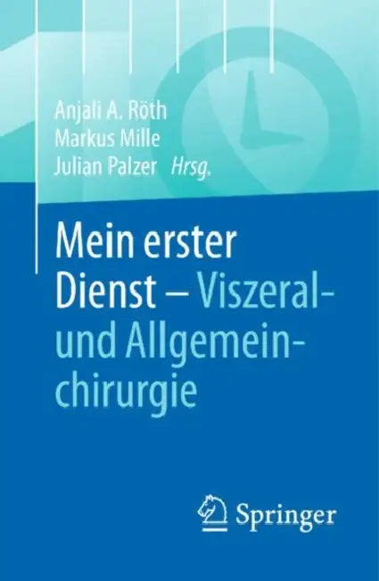 Mein Erster Dienst - Viszeral- Und Allgemeinchirurgie by Anjali A. Röth, Markus Mille, Julian Palzer