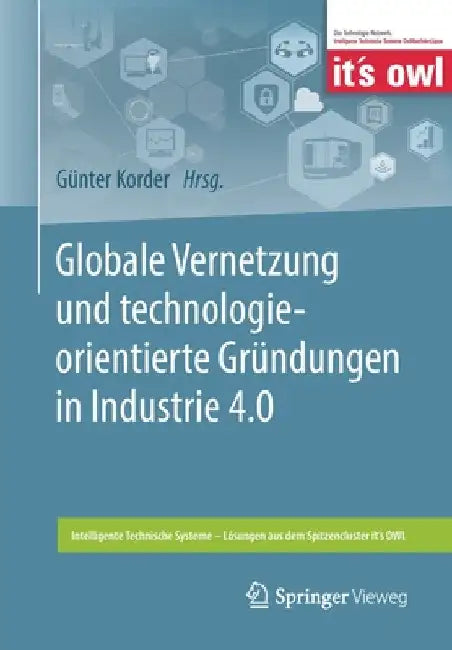 Globale Vernetzung Und Technologieorientierte Gründungen in Industrie 4.0 by Günter Korder