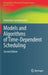 Models and Algorithms of Time-Dependent Scheduling by Stanislaw Gawiejnowicz