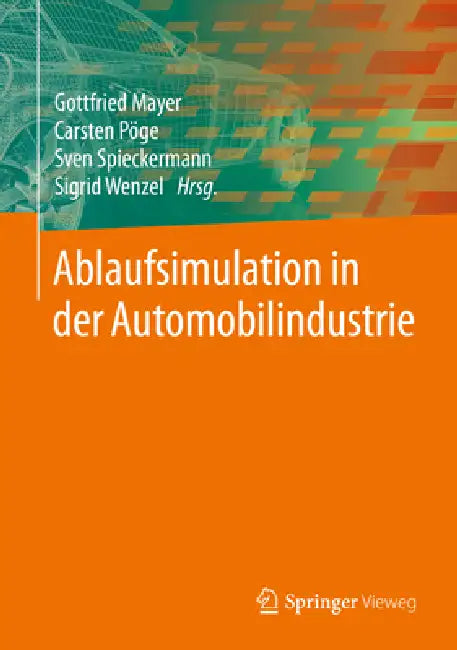 Ablaufsimulation in Der Automobilindustrie by Gottfried Mayer, Carsten Pöge, Sven Spieckermann